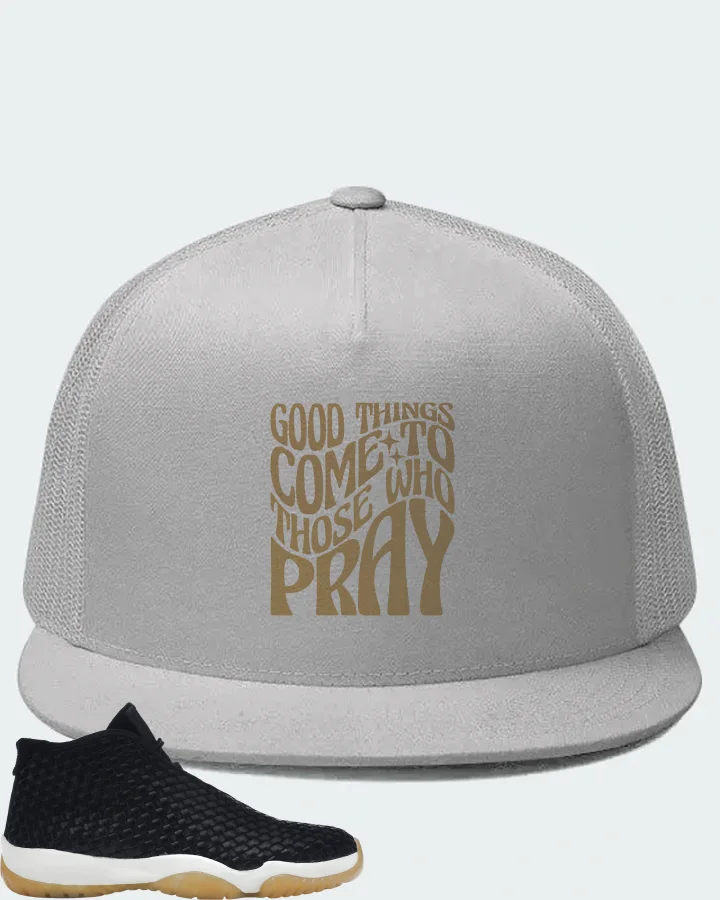 Jordan Future Sneaker Matching White Hat - Good Things Come To Those Who Pray