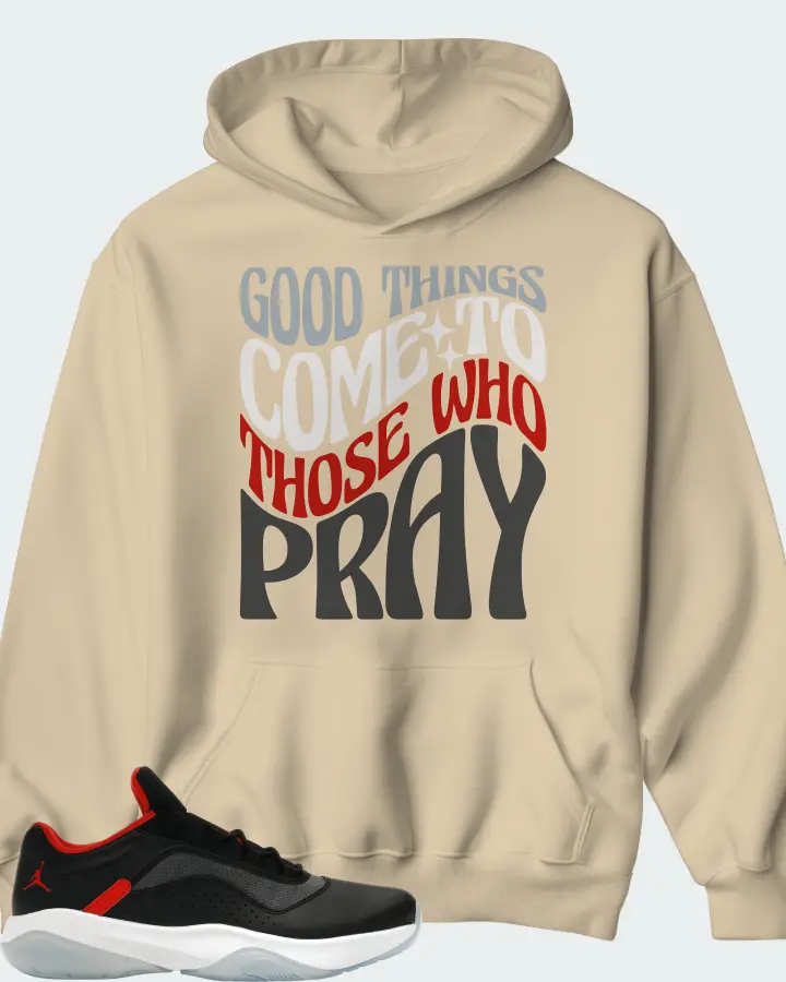 Jordan 11 CMFT Low Sneaker Matching Cream Hoodie - Good Things Come To Those Who Pray