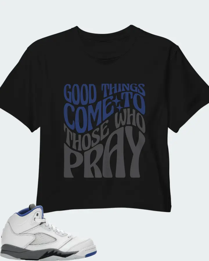 Jordan 5 Retro Sneaker Matching Black Crop Top - Good Things Come To Those Who Pray
