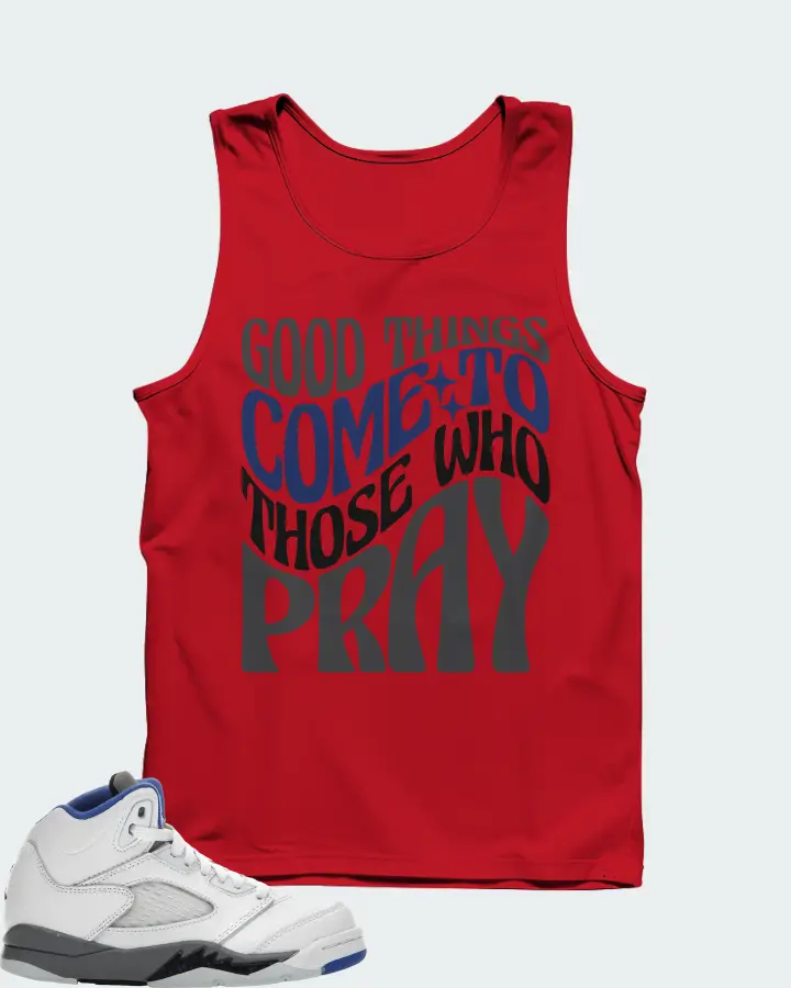 Jordan 5 Retro Sneaker Matching Red Tank Top - Good Things Come To Those Who Pray