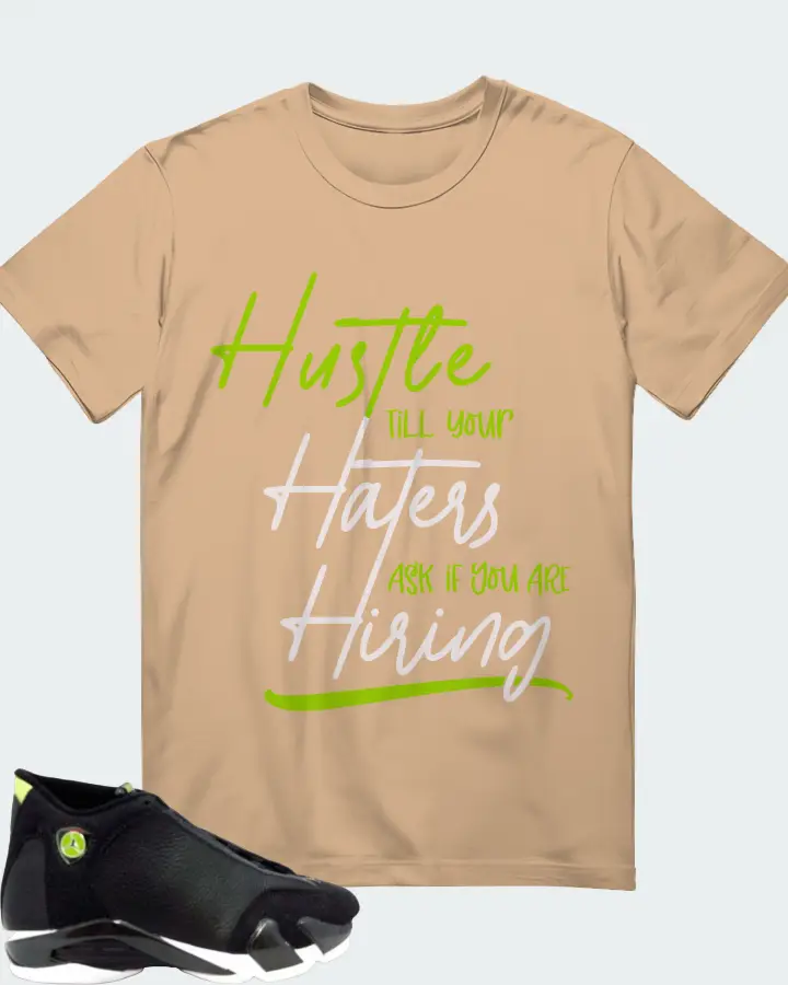 Jordan 14 OG  Sneaker Matching Cream T-Shirt - HUSTLE TILL YOUR HATERS ASK