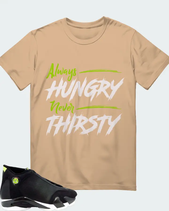 Jordan 14 OG  Sneaker Matching Cream T-Shirt - Always HUNGRY Never THIRSTY
