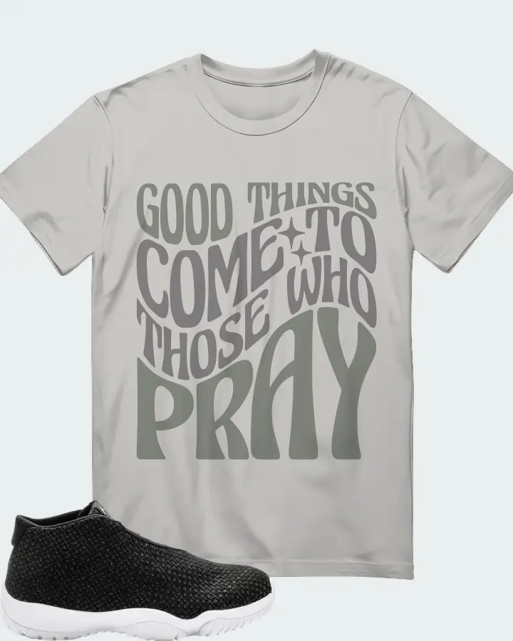Jordan Future  Sneaker Matching Grey T-Shirt - Good Things Come To Those Who Pray