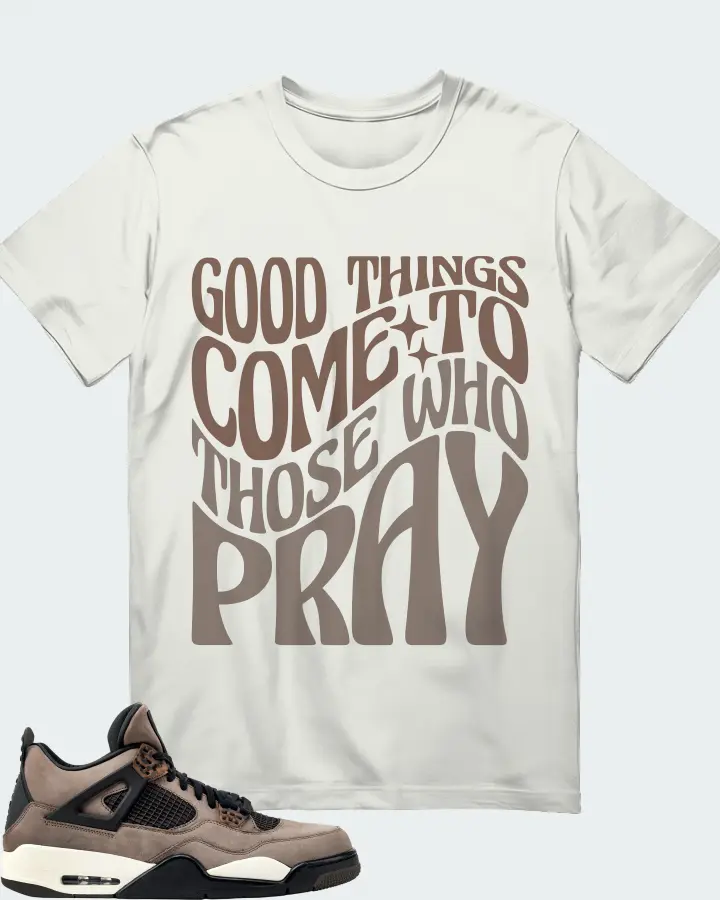 Jordan 4 Retro Sneaker Matching Ash T-Shirt - Good Things Come To Those Who Pray