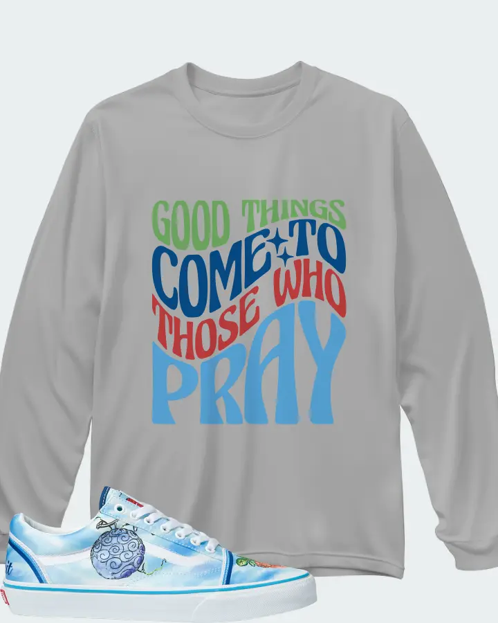 Vans Old Skool Sneaker Matching Grey Long Sleeve T-Shirt - Good Things Come To Those Who Pray