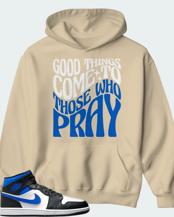 Jordan 1 Mid Sneaker Matching Cream Hoodie - Good Things Come To Those Who Pray