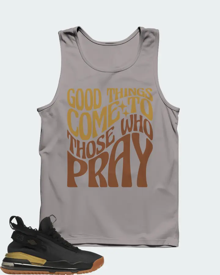 Jordan Proto Max 720 Sneaker Matching Grey Tank Top - Good Things Come To Those Who Pray
