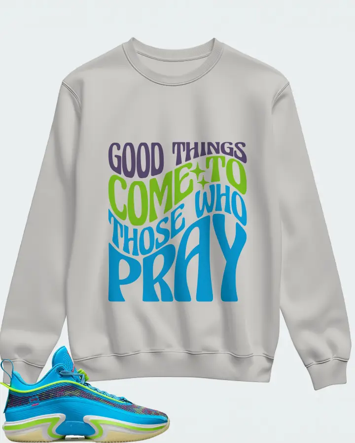 Jordan 36 Low Sneaker Matching Grey Sweatshirt - Good Things Come To Those Who Pray