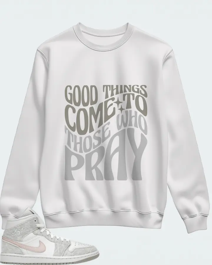 Jordan 1 Mid SE Sneaker Matching White Sweatshirt - Good Things Come To Those Who Pray