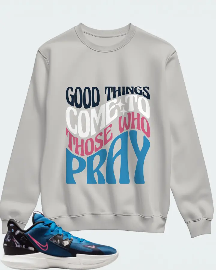 Nike Kyrie Low 5 Sneaker Matching Grey Sweatshirt - Good Things Come To Those Who Pray