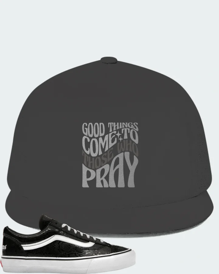 Vans Style 36 Sneaker Matching Dark Grey Hat - Good Things Come To Those Who Pray