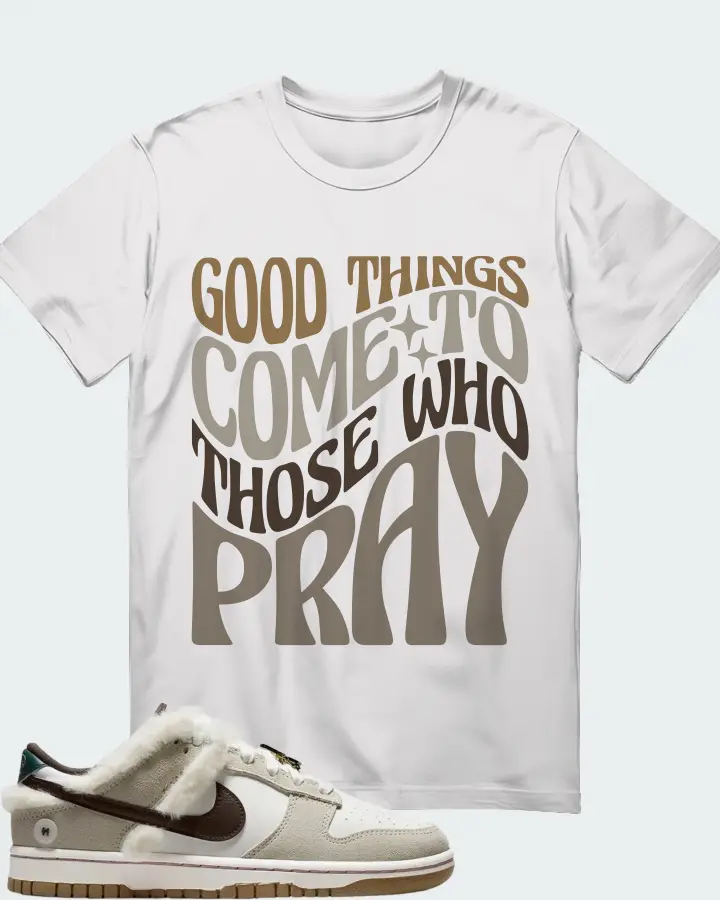 Nike Dunk Low Fur Bling  Sneaker Matching White T-Shirt - Good Things Come To Those Who Pray