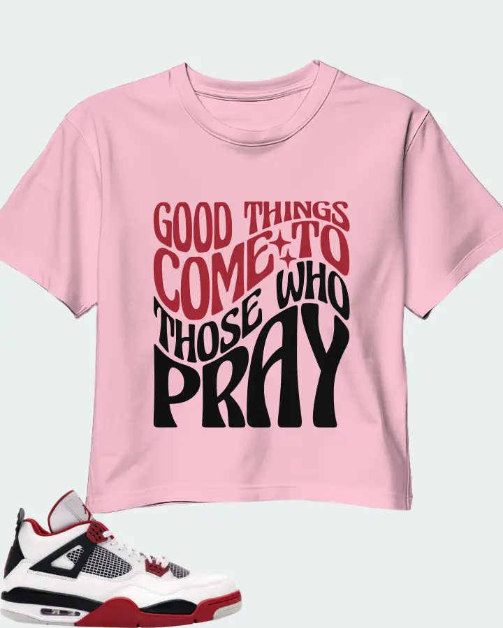 Jordan 4 Retro Sneaker Matching Pink Crop Top - Good Things Come To Those Who Pray