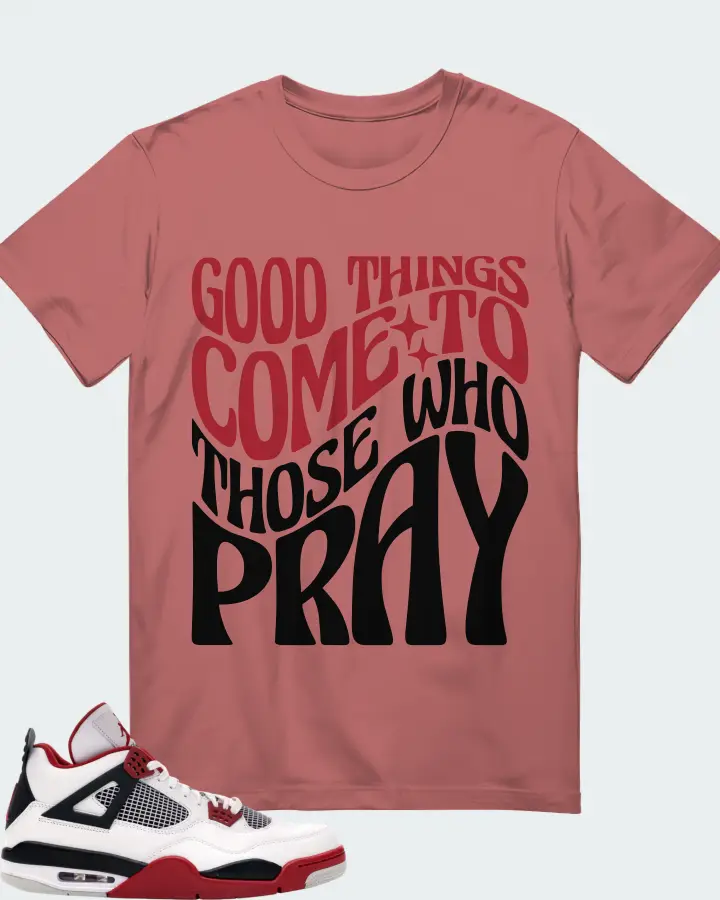 Jordan 4 Retro Sneaker Matching Mauve T-Shirt - Good Things Come To Those Who Pray