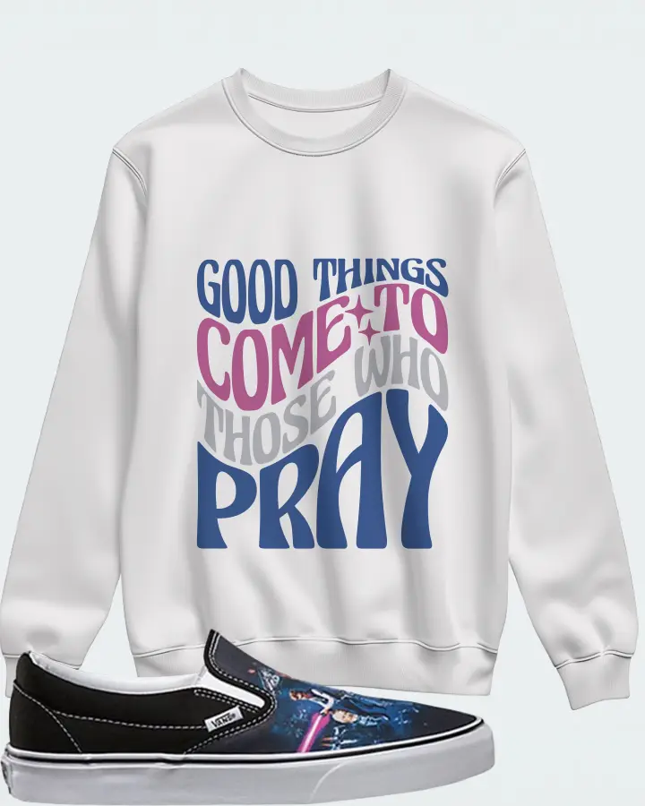 Vans Slip-On Sneaker Matching White Sweatshirt - Good Things Come To Those Who Pray