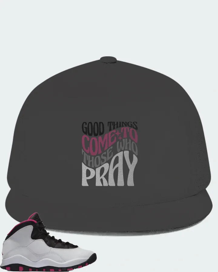 Jordan 10 Retro Sneaker Matching Dark Grey Hat - Good Things Come To Those Who Pray