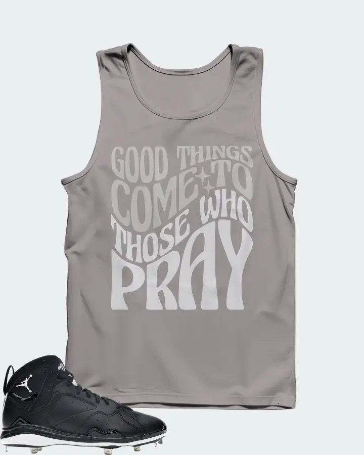 Jordan 7 Retro Cleat Sneaker Matching Grey Tank Top - Good Things Come To Those Who Pray