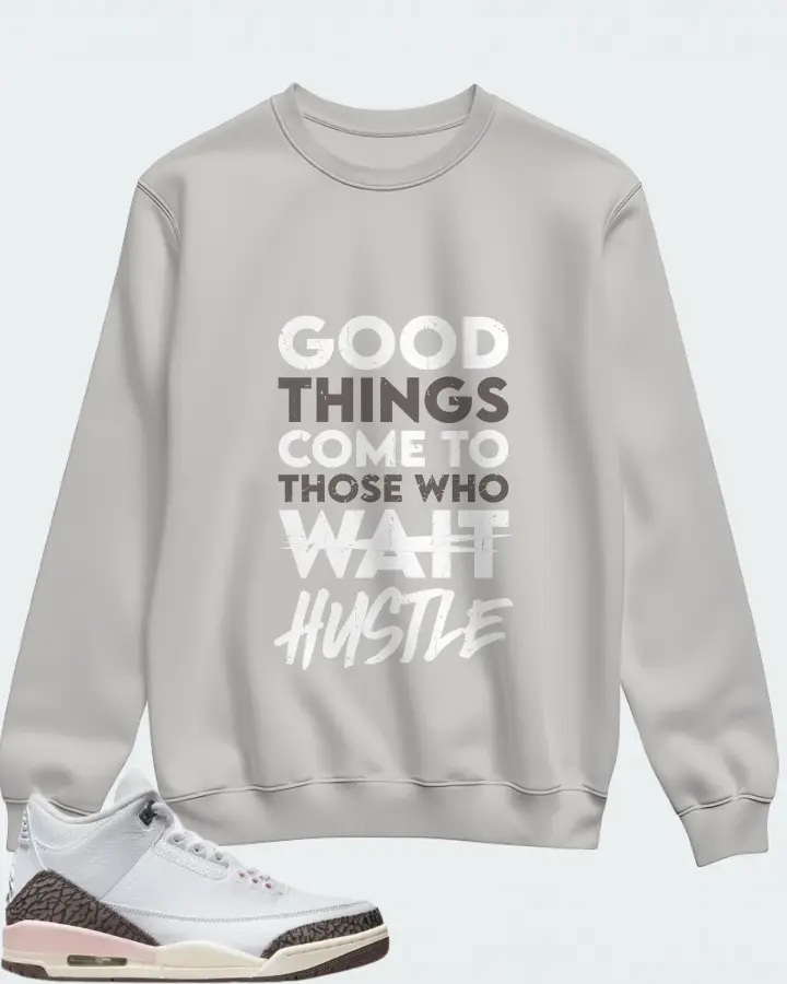 Jordan 3 Retro Sneaker Matching Grey Sweatshirt - Good Things Come