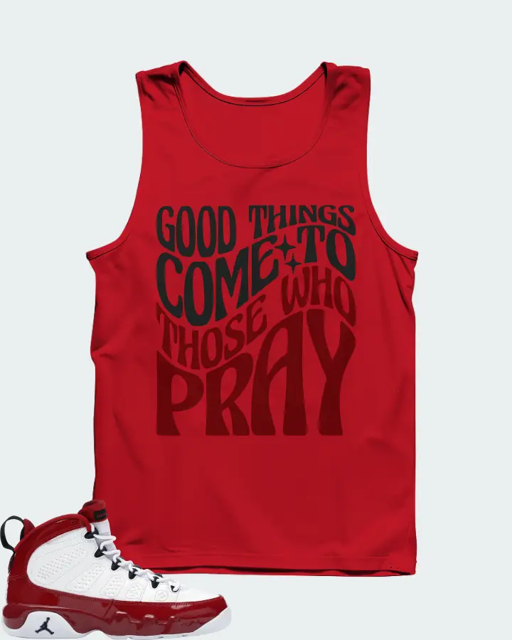 Jordan 9 Retro Sneaker Matching Red Tank Top - Good Things Come To Those Who Pray