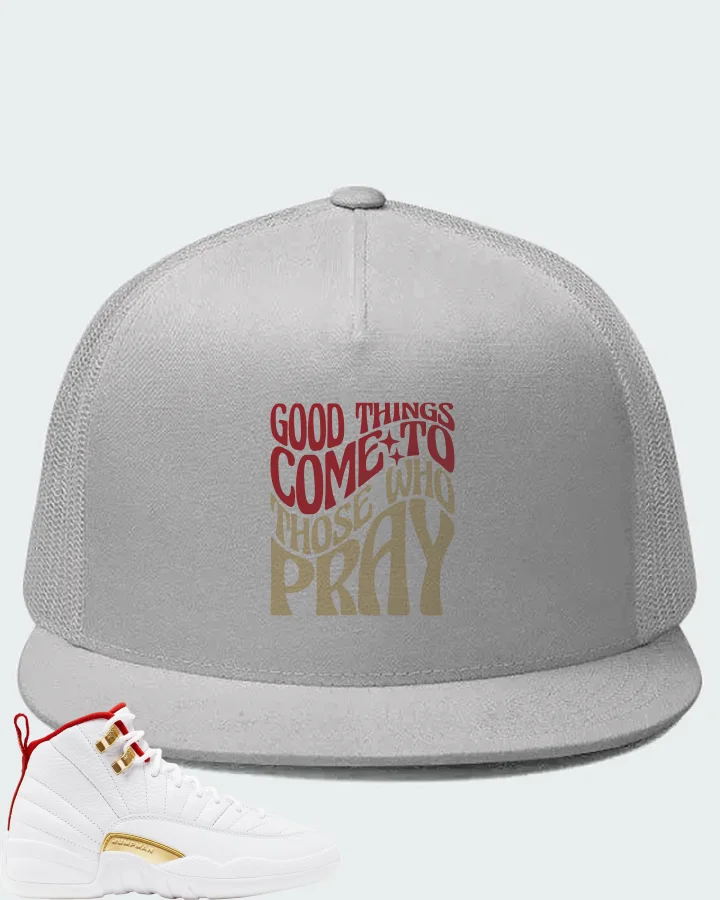 Jordan 12 Retro Sneaker Matching White Hat - Good Things Come To Those Who Pray