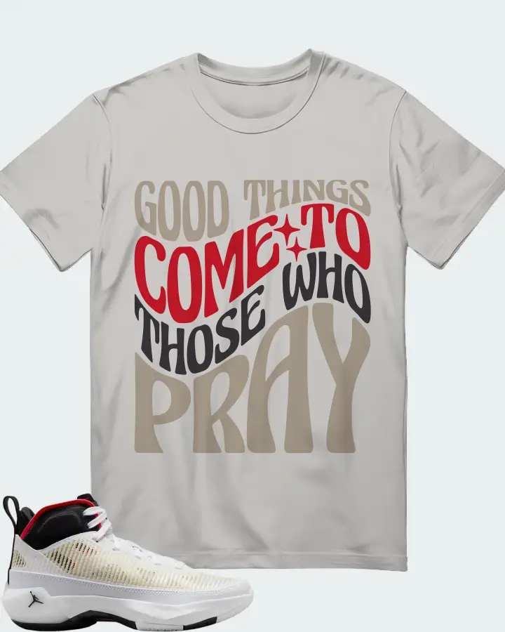 Air Jordan 37 Cardinal  Sneaker Matching Grey T-Shirt - Good Things Come To Those Who Pray