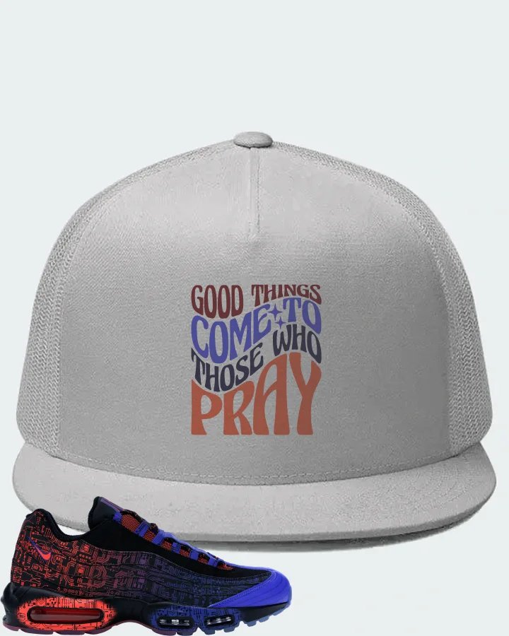 Nike Air Max 95 Sneaker Matching White Hat - Good Things Come To Those Who Pray