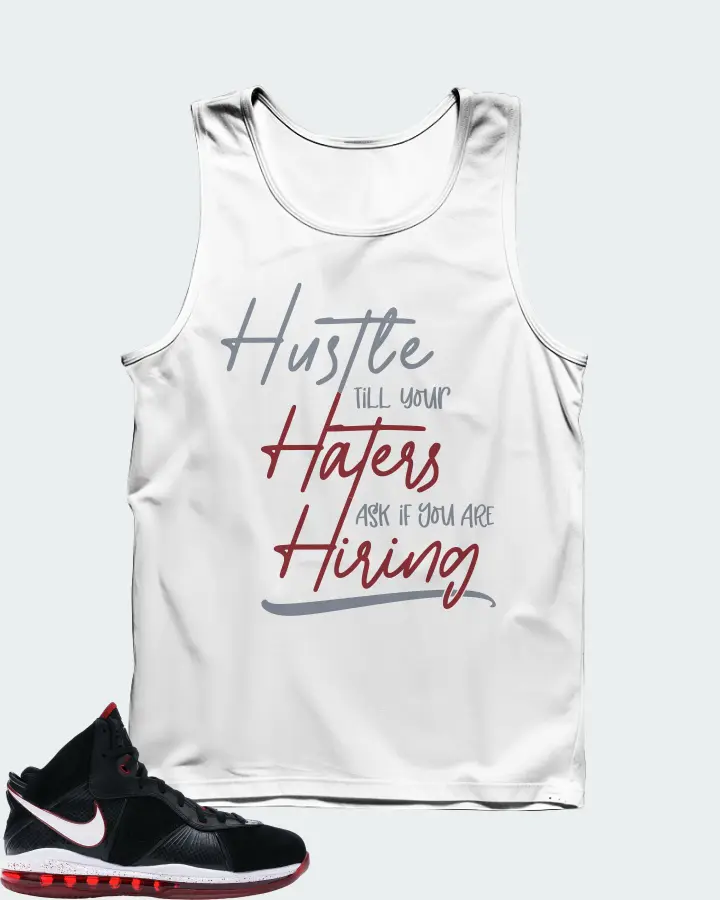Nike LeBron 8 Sneaker Matching White Tank Top - HUSTLE TILL YOUR HATERS ASK