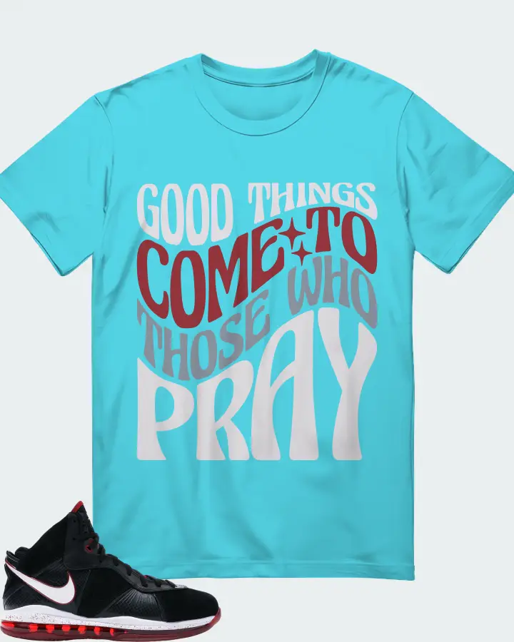 Nike LeBron 8 Sneaker Matching Turquoise T-Shirt - Good Things Come To Those Who Pray
