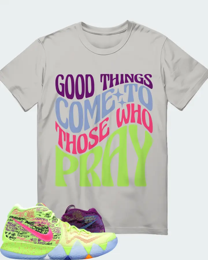 Nike Kyrie 4 Sneaker Matching Grey T-Shirt - Good Things Come To Those Who Pray