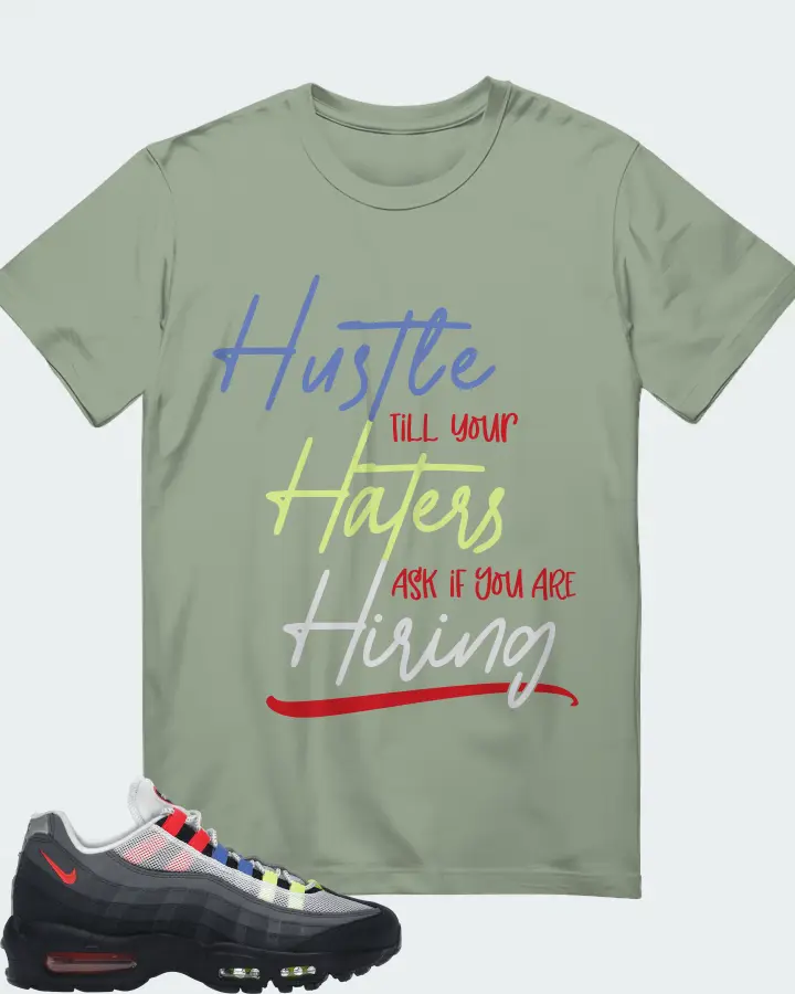 Nike Air Max 95 Sneaker Matching Sage T-Shirt - HUSTLE TILL YOUR HATERS ASK