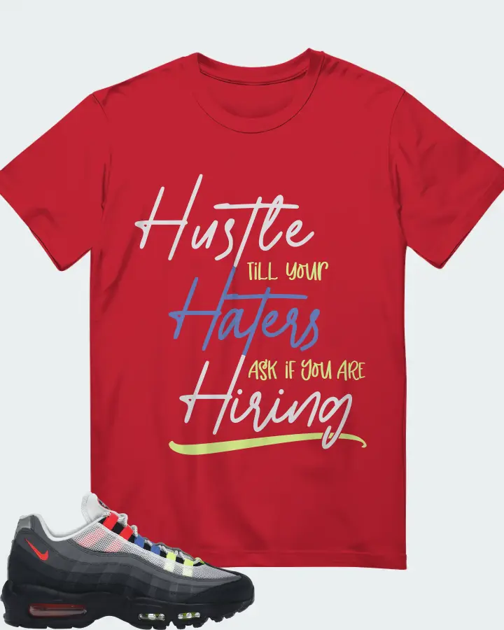 Nike Air Max 95 Sneaker Matching Red T-Shirt - HUSTLE TILL YOUR HATERS ASK