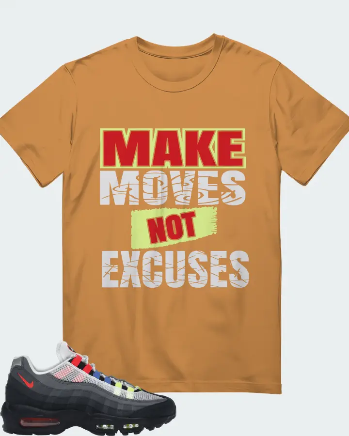 Nike Air Max 95 Sneaker Matching T-Shirt - Make Moves Not Excuses