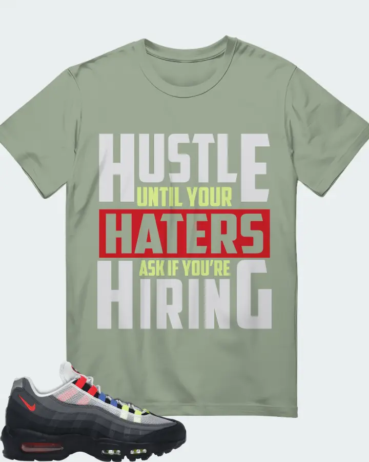 Nike Air Max 95 Sneaker Matching Sage T-Shirt - HUSTLE UNTIL YOUR HATERS