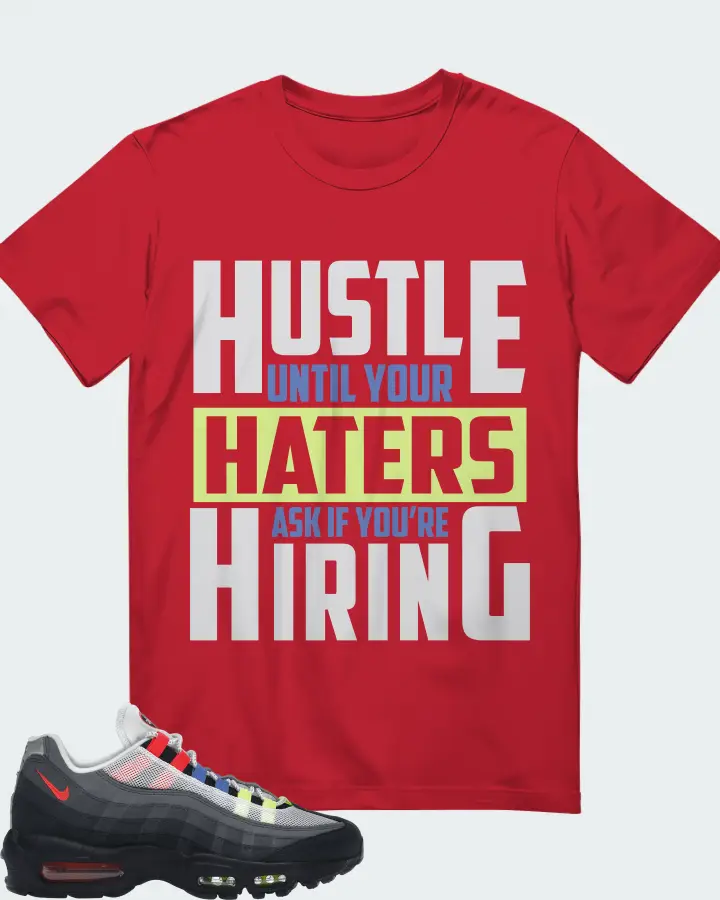 Nike Air Max 95 Sneaker Matching Red T-Shirt - HUSTLE UNTIL YOUR HATERS