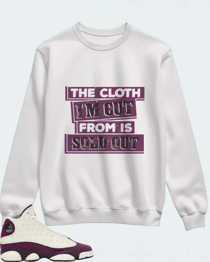 Jordan 13 Retro Sneaker Matching White Sweatshirt - The Cloth I'm Cut From Refreshed