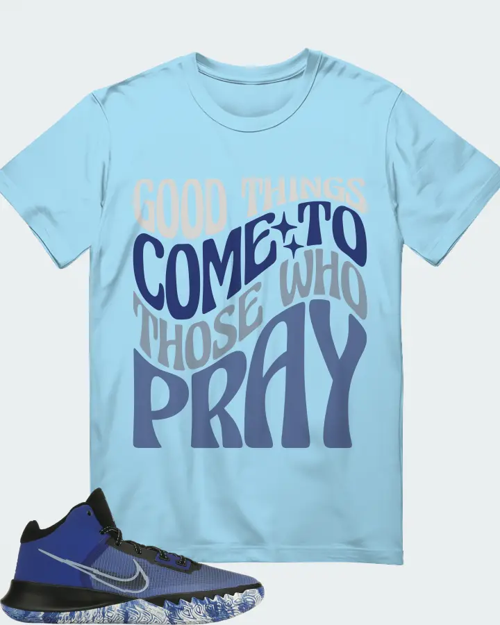 Nike Kyrie Flytrap 4 Sneaker Matching Ocean Blue T-Shirt - Good Things Come To Those Who Pray