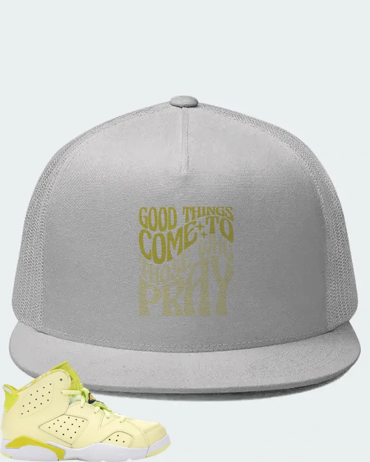 Jordan 6 Retro Sneaker Matching White Hat - Good Things Come To Those Who Pray