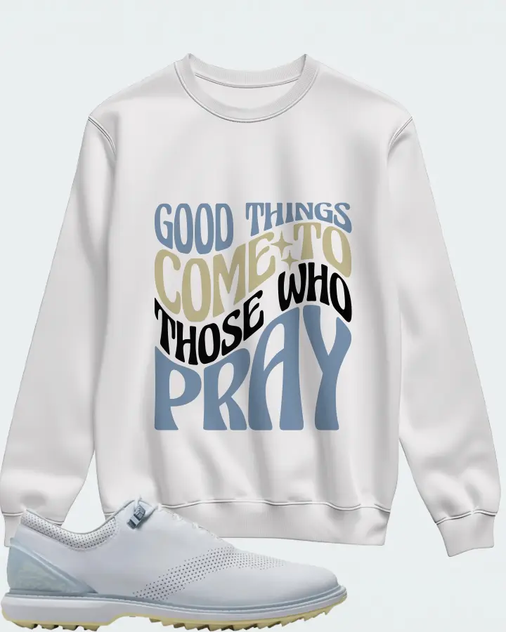 Jordan ADG 4 Golf Sneaker Matching White Sweatshirt - Good Things Come To Those Who Pray
