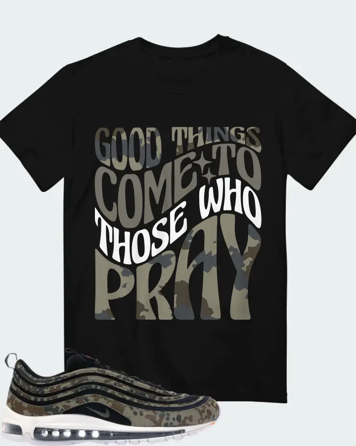 Nike Air Max 97 Country Camo (Germany) Sneaker Matching Black T-Shirt - Good Things Come To Those Who Pray