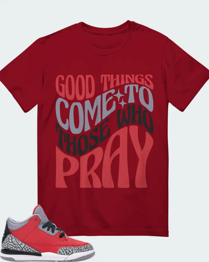 Jordan 3 Retro Sneaker Matching Cardinal T-Shirt - Good Things Come To Those Who Pray