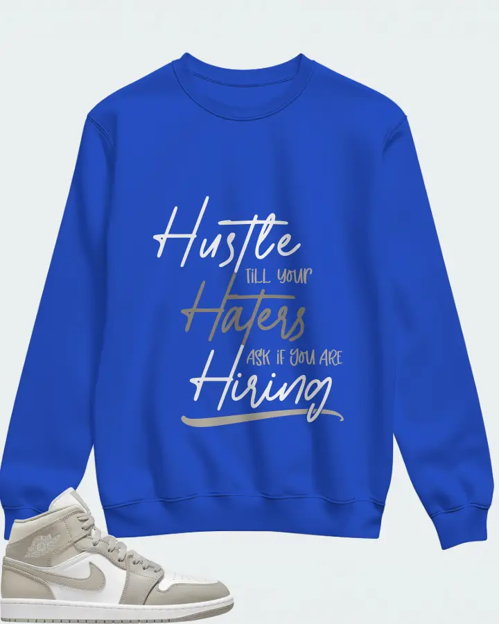 Jordan 1 Mid Sneaker Matching Royal Blue Sweatshirt - HUSTLE TILL YOUR HATERS ASK