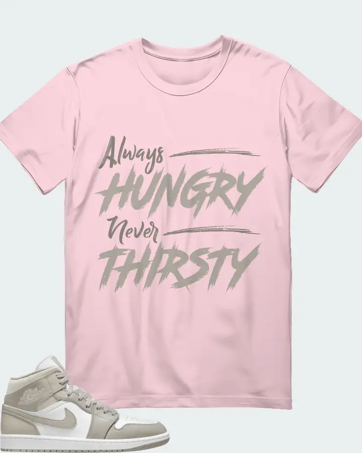 Jordan 1 Mid Sneaker Matching Soft Pink T-Shirt - Always HUNGRY Never THIRSTY