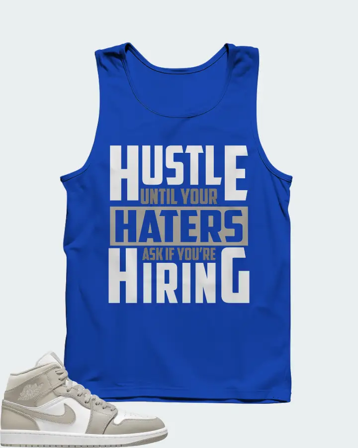 Jordan 1 Mid Sneaker Matching Royal Blue Tank Top - HUSTLE UNTIL YOUR HATERS