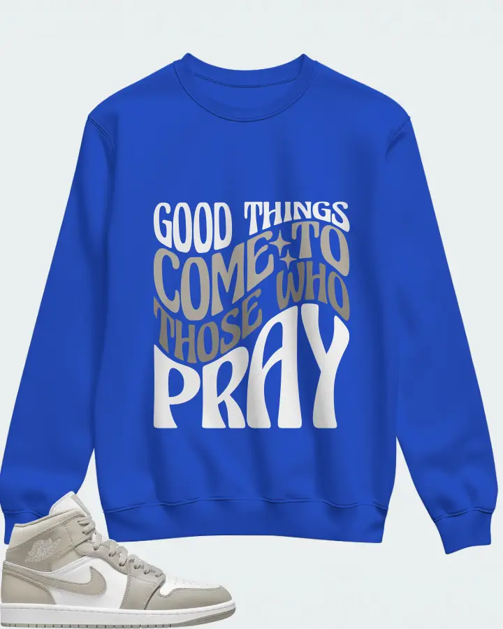 Jordan 1 Mid Sneaker Matching Royal Blue Sweatshirt - Good Things Come To Those Who Pray