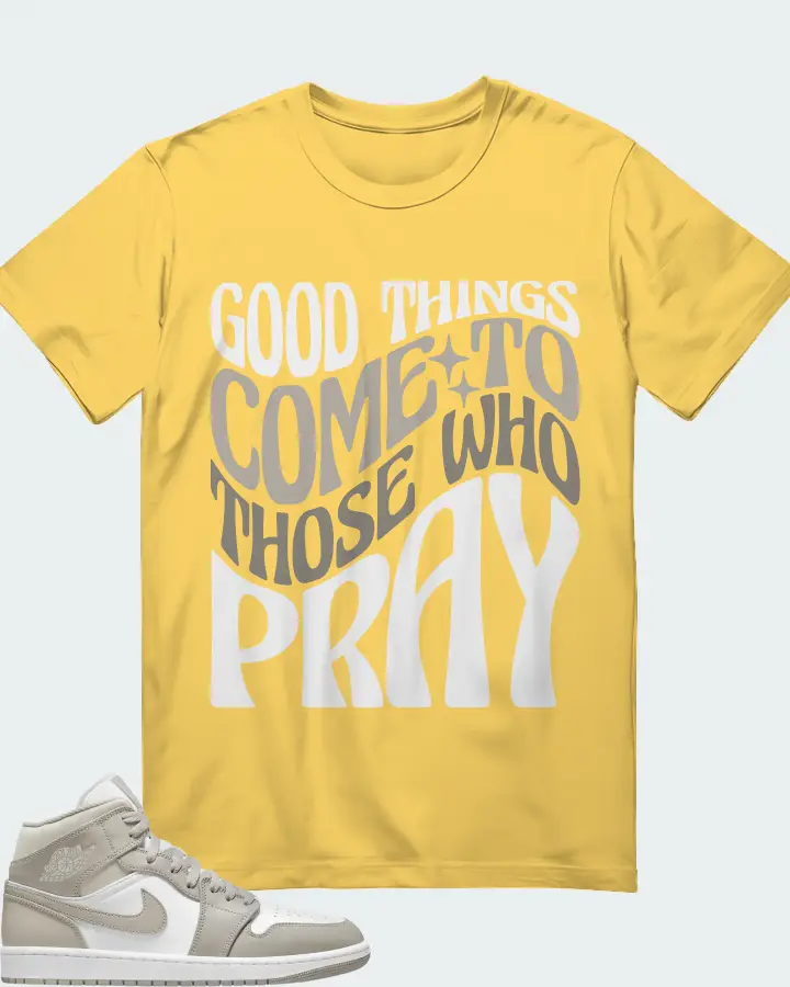 Jordan 1 Mid Sneaker Matching Yellow T-Shirt - Good Things Come To Those Who Pray