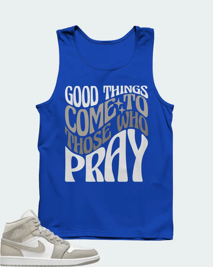 Jordan 1 Mid Sneaker Matching Royal Blue Tank Top - Good Things Come To Those Who Pray