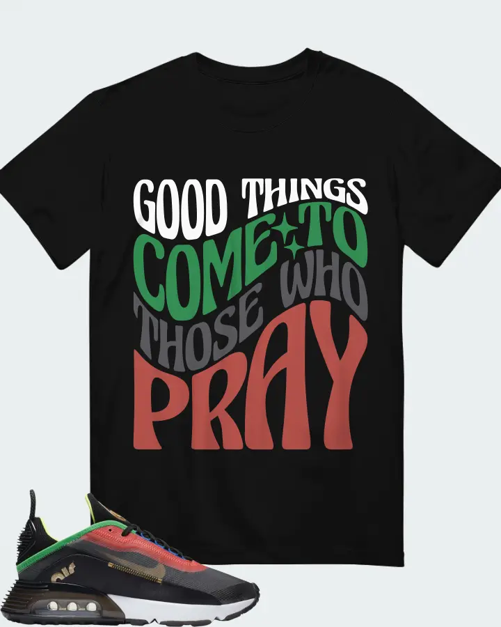 Nike Air Max 2090 Hidden Message Sneaker Matching Black T-Shirt - Good Things Come To Those Who Pray