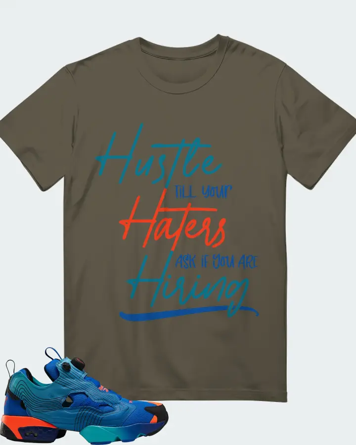 Reebok Instapump Fury Sneaker Matching Army T-Shirt - HUSTLE TILL YOUR HATERS ASK