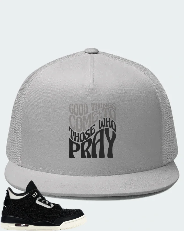 Jordan 3 Retro Sneaker Matching White Hat - Good Things Come To Those Who Pray