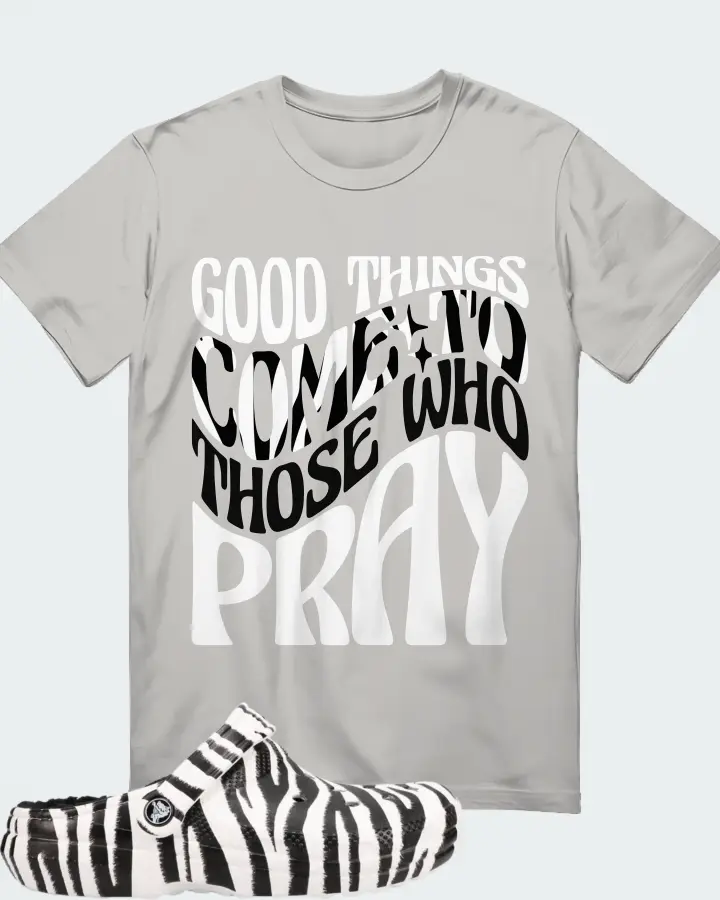 Crocs Classic Clog Zebra Sneaker Matching Grey T-Shirt - Good Things Come To Those Who Pray